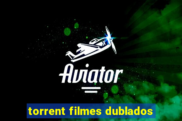 torrent filmes dublados